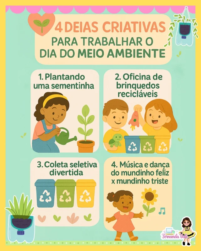 🌍 4 ideias criativas para trabalhar o Dia do Meio Ambiente 💚
Inspire os pequenos a cuidarem do planeta com atividades lúdicas, educativas e sustentáveis! 🌱

🌻 1. Plantando uma sementinha
Cada criança planta uma semente (pode ser girassol, feijão ou temperos) em potinhos reciclados. Depois, todos decoram suas “casinhas verdes” e aprendem sobre os cuidados com a natureza. 🪴

♻️ 2. Oficina de brinquedos recicláveis
Traga tampinhas, rolos de papel, caixas e potes para criar brinquedos com as crianças. Além de estimular a criatividade, elas aprendem sobre reutilização! 🚀🐛🎨

🗑️ 3. Coleta seletiva divertida
Monte mini lixeiras coloridas e promova um jogo onde as crianças devem “jogar” cada item no lixo correto. Pode virar uma competição em equipe! 🟦🟩🟨🟥

📚 4. Música e dança do mundinho feliz x mundinho triste
Crie duas “cenas”: um mundo limpinho e outro cheio de lixo. As crianças vão cantar, dançar e refletir sobre qual mundo querem viver. 🌎✨🙃

#MeioAmbiente #EducaçãoInfantil #Sustentabilidade #AtividadesCriativas #DiaDoMeioAmbiente #ProfessoraCriativa #AprenderBrincando